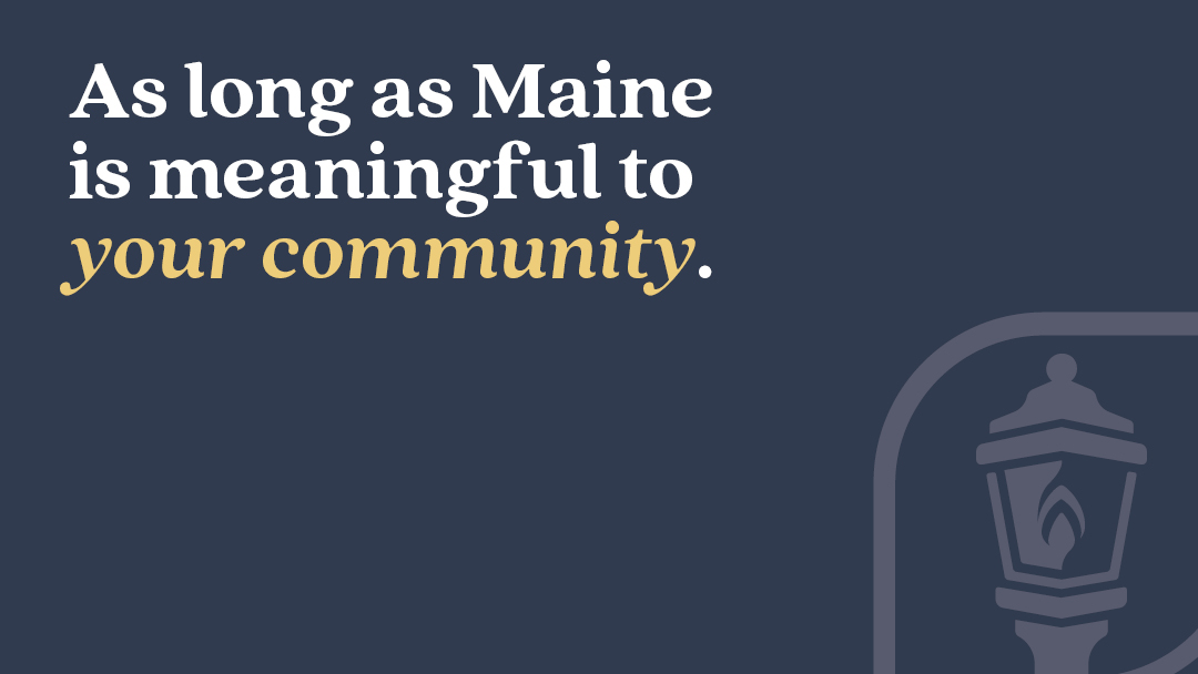 As long as Maine is meaningful to your community.